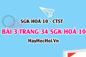 Giải bài 3 trang 34 SGK Hoá 10 Chân trời sáng tạo